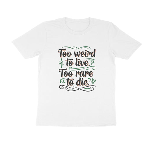 White Too Weird To Live Too Rare To Die T-Shirt | Aesthetic Quote Tee | Weird & Unique Graphic Shirt Tshirt