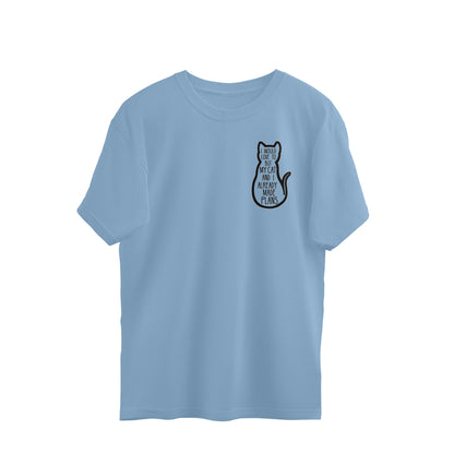 Baby Blue "My Cat And I Made Plans" Oversized T-Shirt Oversized Tshirt