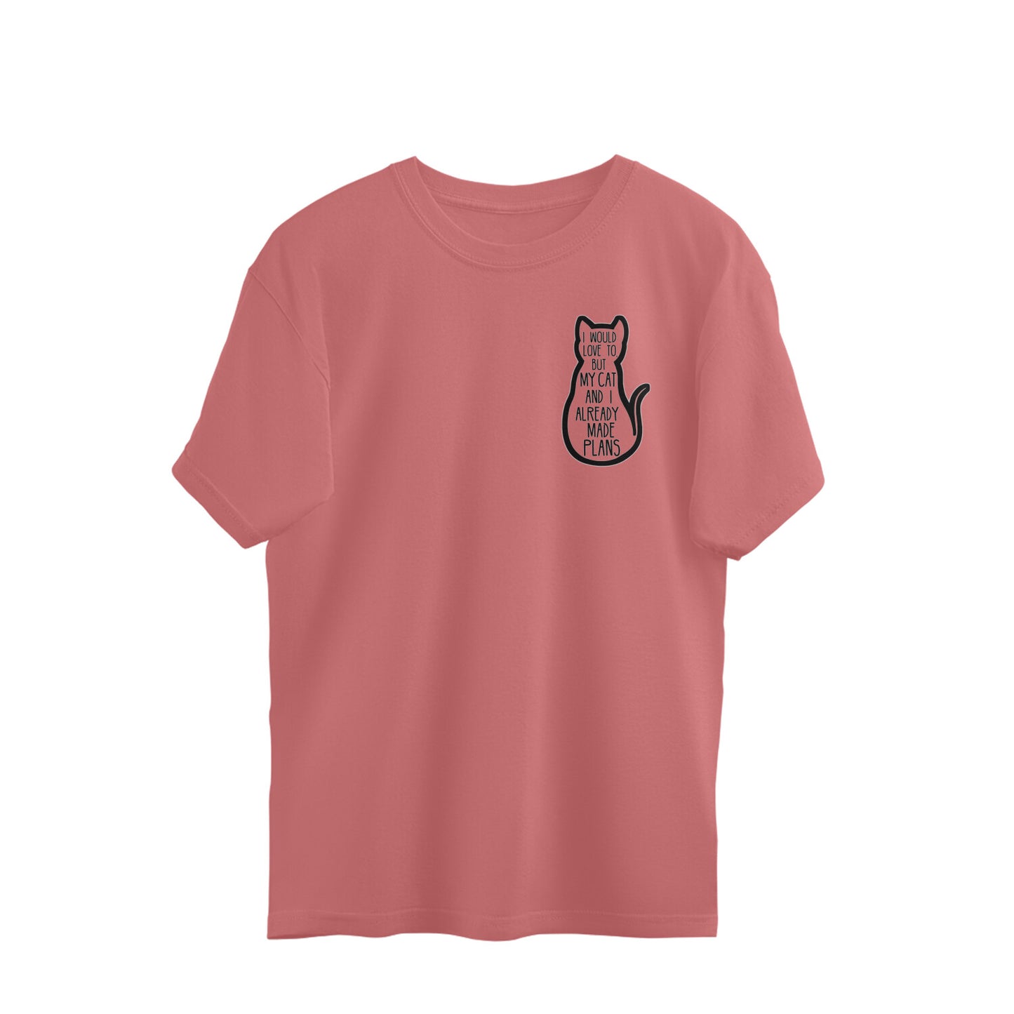 Dusty Rose "My Cat And I Made Plans" Oversized T-Shirt Oversized Tshirt