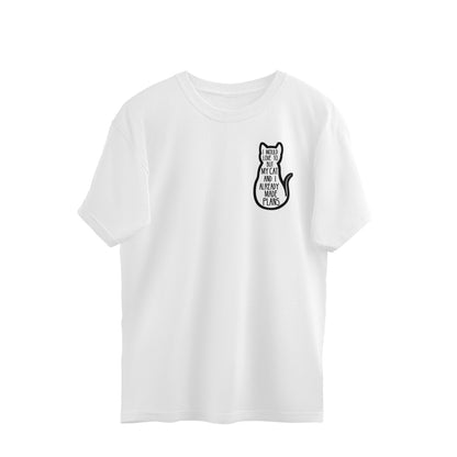 White "My Cat And I Made Plans" Oversized T-Shirt Oversized Tshirt