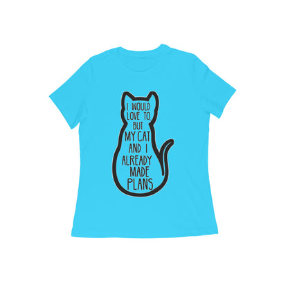 Sky Blue "My Cat And I Made Plans" Women's Graphic T-Shirt Tshirt
