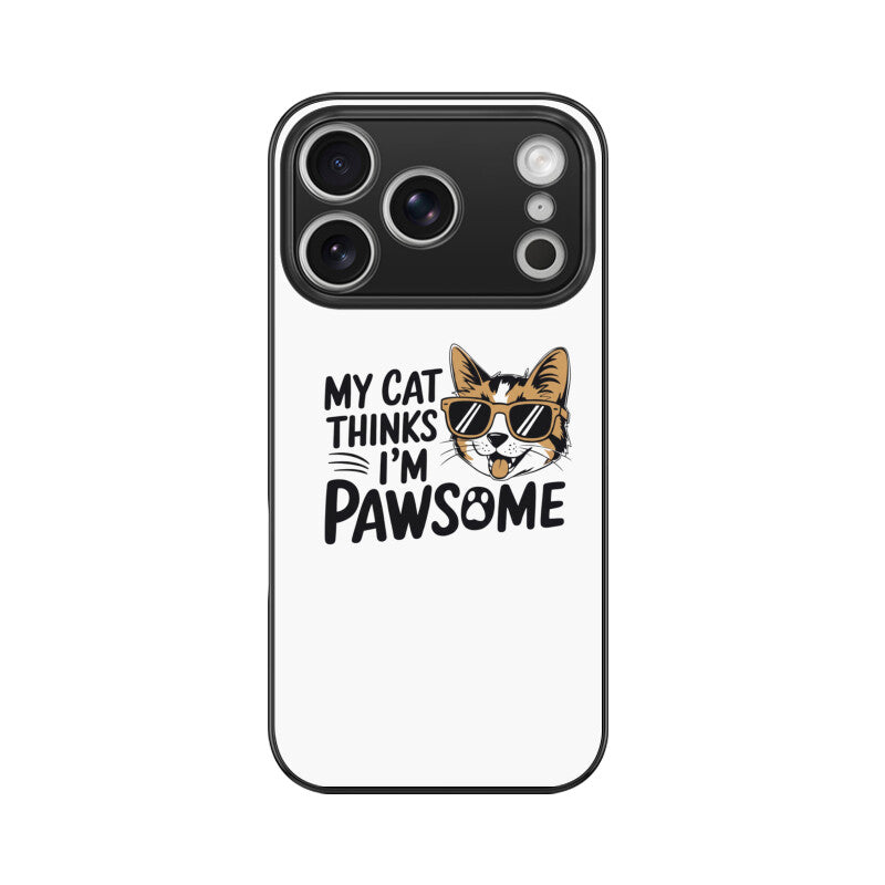 Apple iPhone 17 Pro "My Cat Thinks I'm Pawsome" Sassy Cat Glass Phone Case Glass Phone Cases