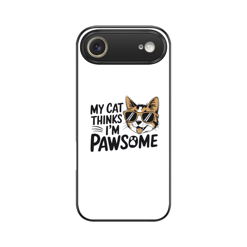 Apple iPhone 17 Air "My Cat Thinks I'm Pawsome" Sassy Cat Glass Phone Case Glass Phone Cases