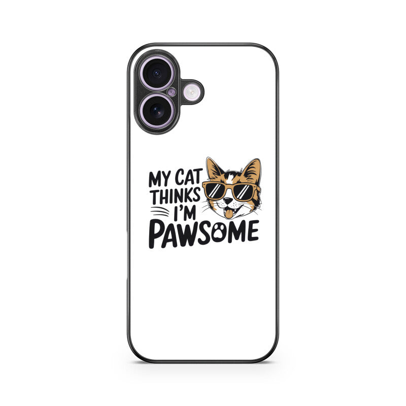 Apple iPhone 17 "My Cat Thinks I'm Pawsome" Sassy Cat Glass Phone Case Glass Phone Cases