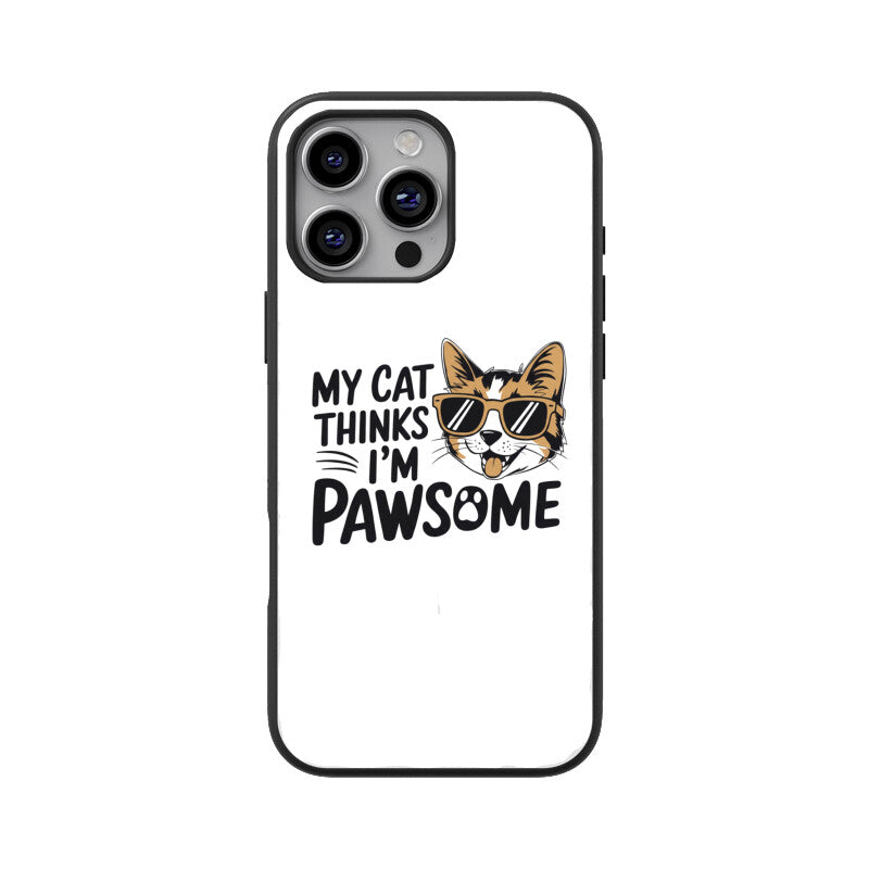 Apple iPhone 16 Pro Max "My Cat Thinks I'm Pawsome" Sassy Cat Glass Phone Case Glass Phone Cases