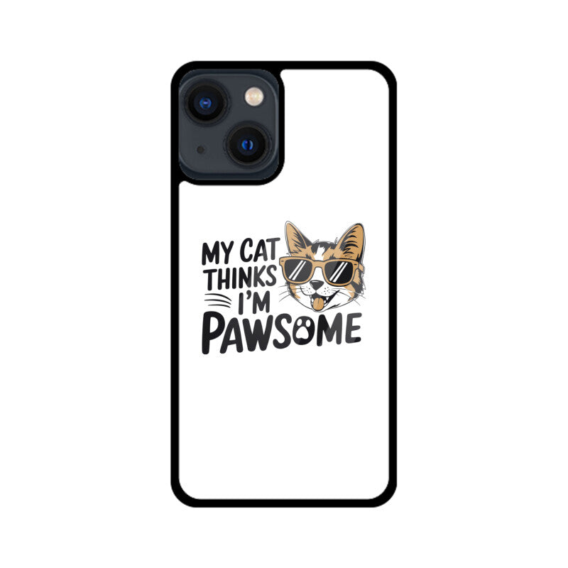 Apple iPhone 13 Mini "My Cat Thinks I'm Pawsome" Sassy Cat Glass Phone Case Glass Phone Cases