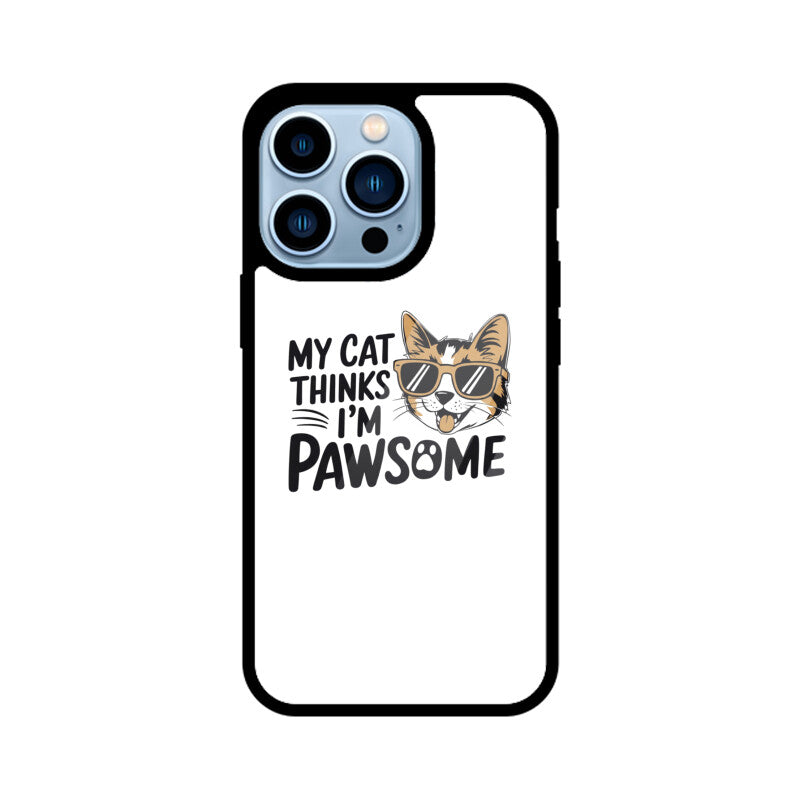 Apple iPhone 13 Pro "My Cat Thinks I'm Pawsome" Sassy Cat Glass Phone Case Glass Phone Cases