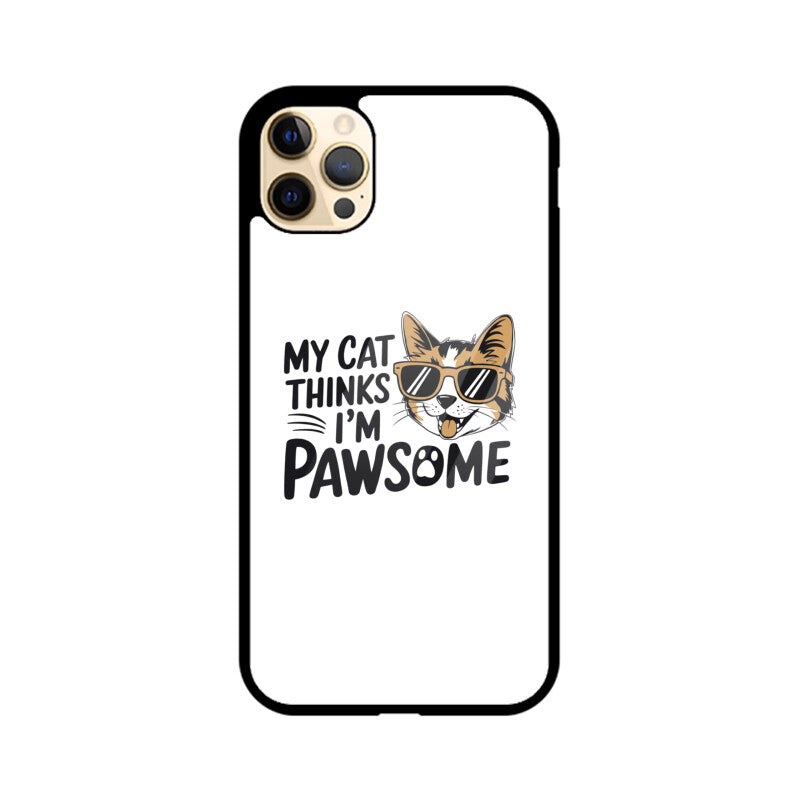 Apple iPhone 12 Pro "My Cat Thinks I'm Pawsome" Sassy Cat Glass Phone Case Glass Phone Cases