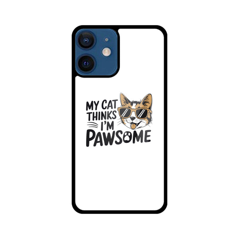 Apple iPhone 12 Mini "My Cat Thinks I'm Pawsome" Sassy Cat Glass Phone Case Glass Phone Cases