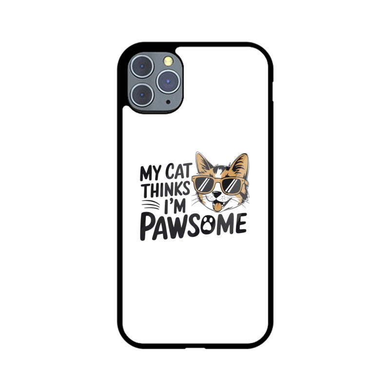 Apple iPhone 11 Pro "My Cat Thinks I'm Pawsome" Sassy Cat Glass Phone Case Glass Phone Cases