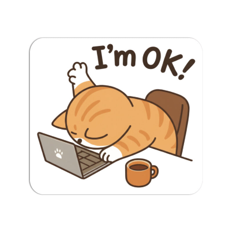 Mouse Pad Funny Burnout Mousepad - "I'm Ok!" Exhausted Cat Mousepads