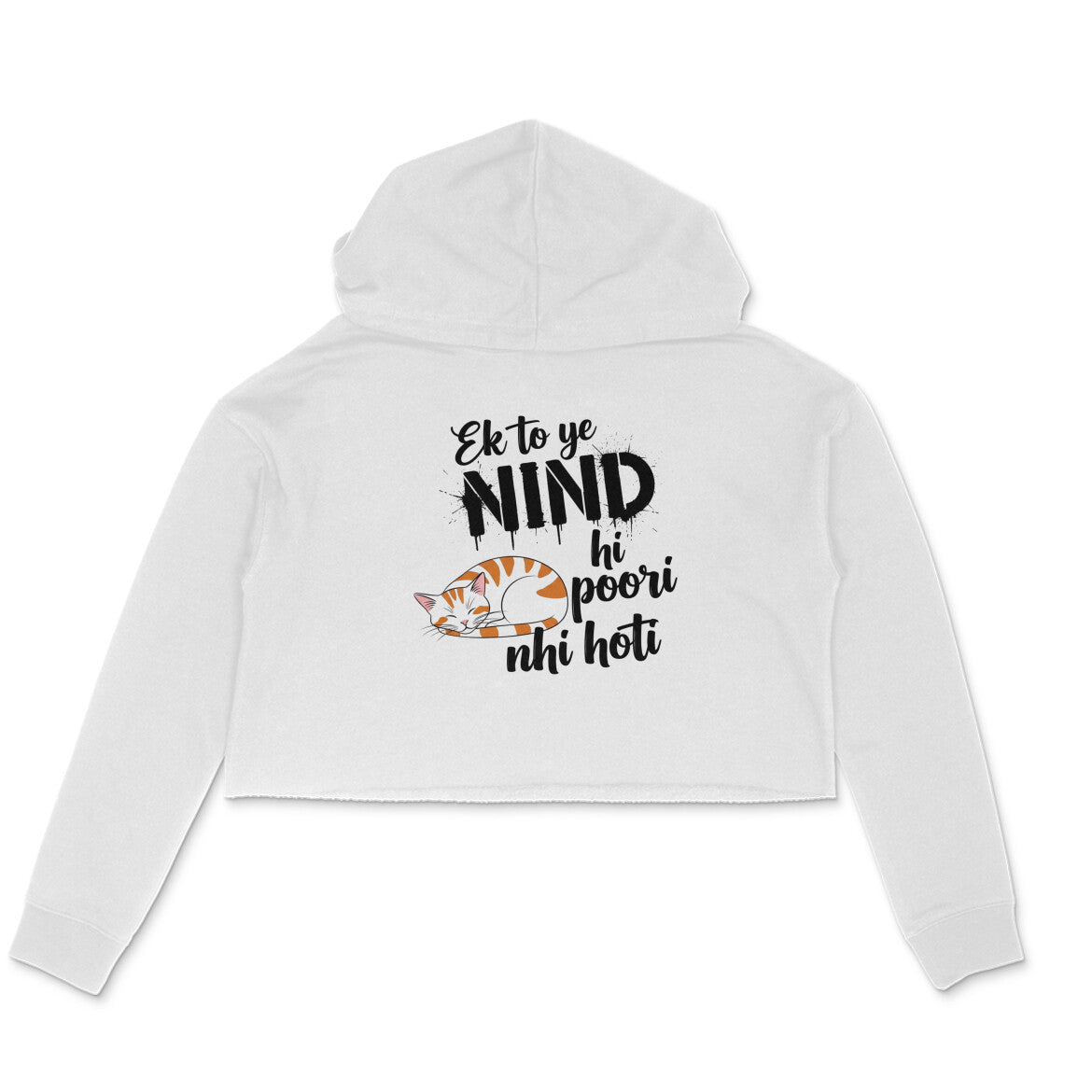 White Ek to ye NIND hi poori nhi hoti Crop Hoodie | Sleeping Cat Women's Apparel Hoodies