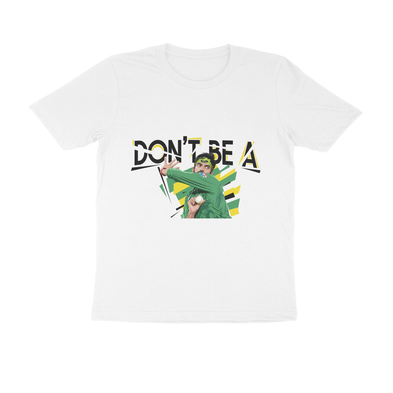 White Don't Be A Motivational Graphic - Sarcasm Cricket Tshirt