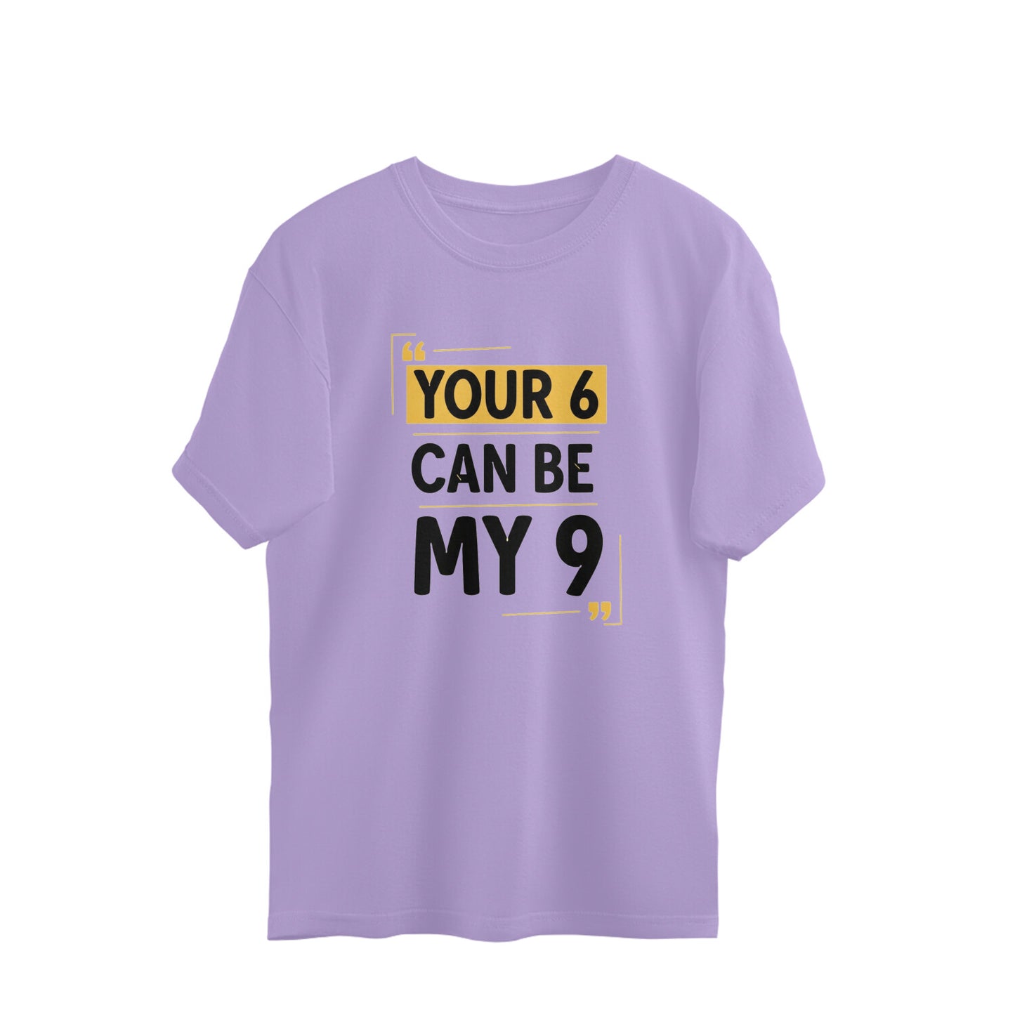 Iris Lavender Your 6 Can Be My 9 Unisex Oversized T-Shirt | Witty Graphic Tee India Oversized Tshirt