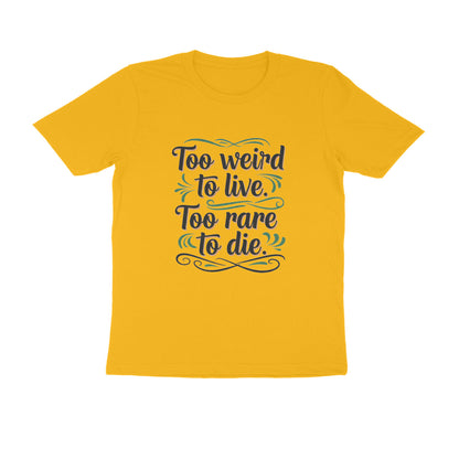 Golden Yellow Too Weird To Live Too Rare To Die T-Shirt | Aesthetic Quote Tee | Weird & Unique Graphic Shirt Tshirt