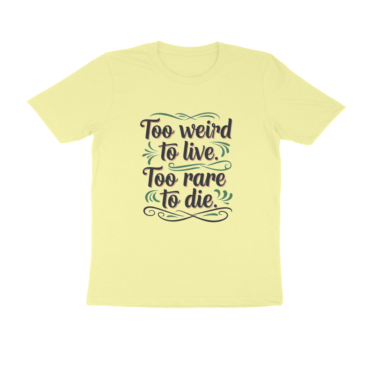 Butter Yellow Too Weird To Live Too Rare To Die T-Shirt | Aesthetic Quote Tee | Weird & Unique Graphic Shirt Tshirt