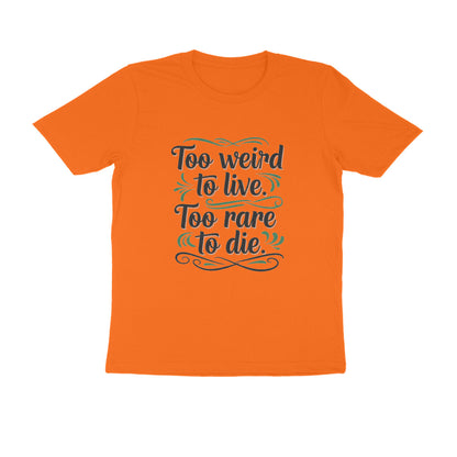 Orange Too Weird To Live Too Rare To Die T-Shirt | Aesthetic Quote Tee | Weird & Unique Graphic Shirt Tshirt