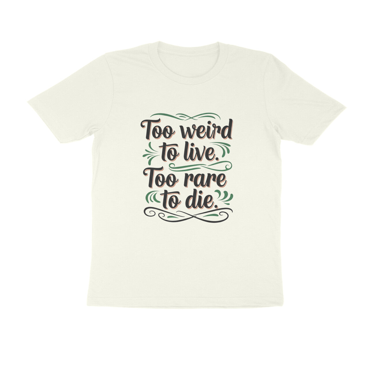 Ivory Too Weird To Live Too Rare To Die T-Shirt | Aesthetic Quote Tee | Weird & Unique Graphic Shirt Tshirt