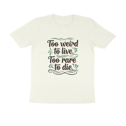 Ivory Too Weird To Live Too Rare To Die T-Shirt | Aesthetic Quote Tee | Weird & Unique Graphic Shirt Tshirt