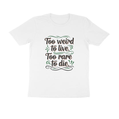 White Too Weird To Live Too Rare To Die T-Shirt | Aesthetic Quote Tee | Weird & Unique Graphic Shirt Tshirt