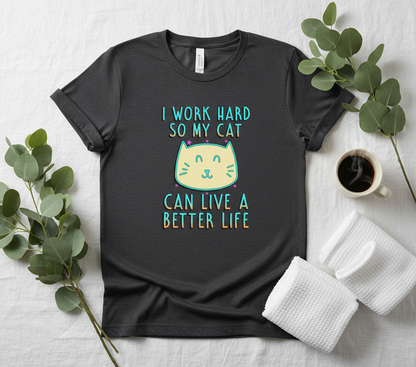 I Work Hard So My Cat Can Live A Better Life - Neon Cat Lover TShirt Tshirt