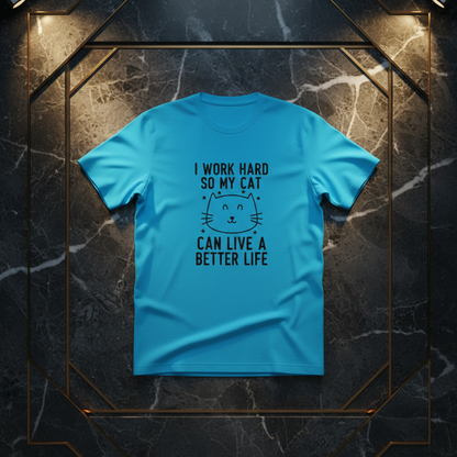 I Work Hard So My Cat Can Live A Better Life - Funny Pet Parent Quote| Minimalist Cat Outline Tshirt
