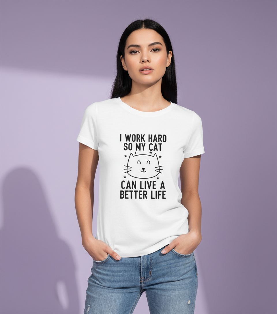 I Work Hard So My Cat Can Live A Better Life - Funny Pet Parent Quote TShirt| Minimalist Cat Outline Tshirt