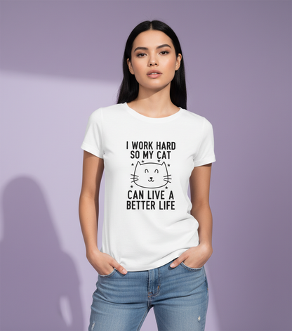 I Work Hard So My Cat Can Live A Better Life - Funny Pet Parent Quote TShirt| Minimalist Cat Outline Tshirt